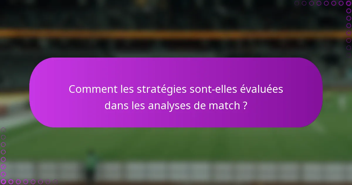Comment les stratégies sont-elles évaluées dans les analyses de match ?